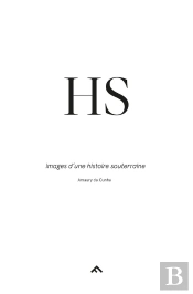 Hs ; Images D'Une Histoire Souterraine
