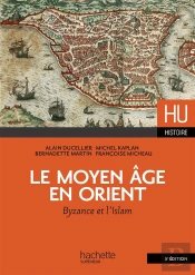 Hu Histoire : Le Moyen Age En Orient ; Byzance Et L'Islam