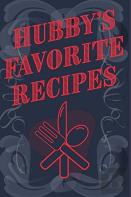 Hubby'S Favorite Recipes - Add Your Own Recipe Book