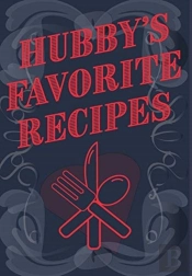 Hubby'S Favorite Recipes - Add Your Own Recipe Book