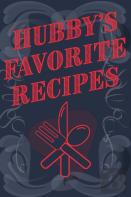 Hubby'S Favorite Recipes - Add Your Own Recipe Book