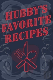 Hubby'S Favorite Recipes - Add Your Own Recipe Book