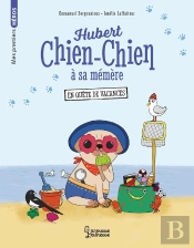 Hubert Chien-Chien À Sa Mémère : En Quête De Vacances