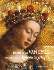 Hubert Et Jan Van Eyck ; Créateurs De L'Agneau Mystique