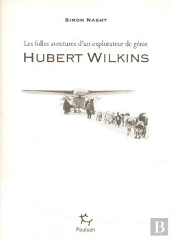 Bertrand.pt - Hubert Wilkins, Le Dernier Explorateur
