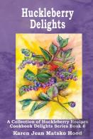 Huckleberry Delights Cookbook