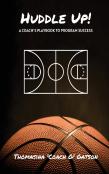 Huddle Up! A Coach'S Playbook For Program Success