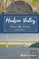 Hudson Valley History & Mystery, Volume 2