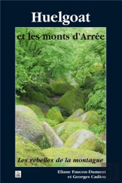 Huelgoat Et Les Monts D'Arrée ; Les Rebelles De La Montagne