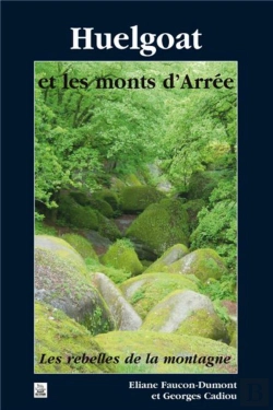 Bertrand.pt - Huelgoat Et Les Monts D'Arrée ; Les Rebelles De La Montagne