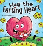 Hug The Farting Heart: A Story About A H