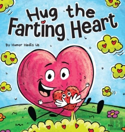 Bertrand.pt - Hug The Farting Heart: A Story About A H