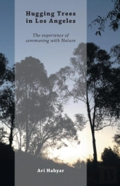 Hugging Trees In Los Angeles - The Experience Of Communing With Nature