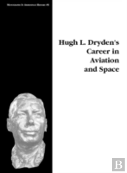 Bertrand.pt - Hugh L. Dryden'S Career In Aviation And Space. Monograph In Aerospace History, No. 5, 1996