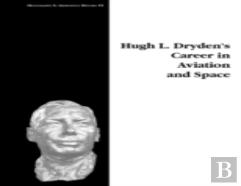 Hugh L. Dryden'S Career In Aviation And Space. Monograph In Aerospace History, No. 5, 1996