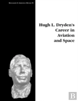 Bertrand.pt - Hugh L. Dryden'S Career In Aviation And Space. Monograph In Aerospace History, No. 5, 1996