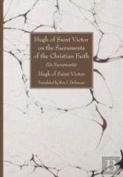 Hugh Of Saint Victor On The Sacraments Of The Chistian Faith: De Sacramentis
