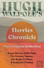 Hugh Walpole' S Herries Chronicle - The Complete Collection
