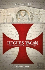 Hughes Pagan : Fondateur Provençal De L'Ordre Du Temple