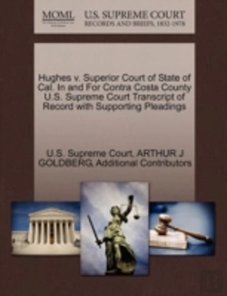 Bertrand.pt - Hughes V. Superior Court Of State Of Cal. In And For Contra Costa County U.S. Supreme Court Transcript Of Record With Supporting Pleadings