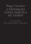 Hugo Canoilas - A Exposição como Parcela de Tempo