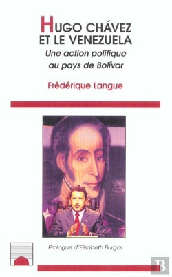 Bertrand.pt - Hugo Chavez Et Le Venezuela ; Une Action Politique Au Pays De Bolivar