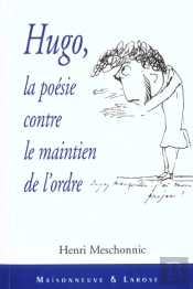 Hugo ; La Poesie Contre Le Maintien De L'Ordre