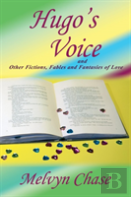 Hugo'S Voice And Other Fictions, Fables And Fantasies Of Love