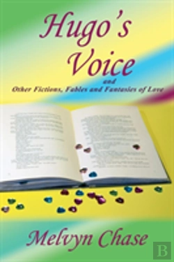 Bertrand.pt - Hugo'S Voice And Other Fictions, Fables And Fantasies Of Love