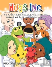 Hugs Inc. (The Amazing Adventures Of Hope, Understanding, Guidance And Support For Kidz With Cancer)