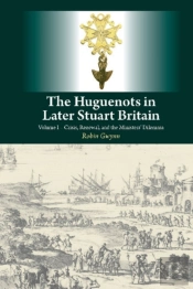 Huguenots In Later Stuart Britain