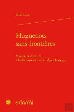 Bertrand.pt - Huguenots Sans Frontieres - Voyage Et Ecriture A La Renaissance Et A L'Age Class - Voyage Et Ecritur