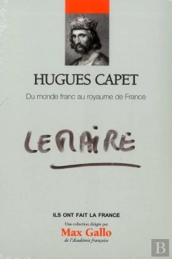 Bertrand.pt - Hugues Capet. Du Monde Franc Au Royaume De France. Volume 22