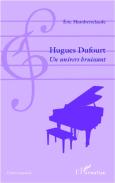 Hugues Dufourt ; Un Univers Bruissant