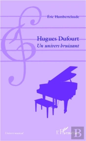 Hugues Dufourt ; Un Univers Bruissant