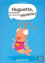 Huguette La Crevette Qui Est Bien Trop Pipelette