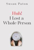 Huh! I Lost A Whole Person
