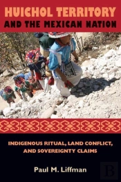 Huichol Territory And The Mexican Nation