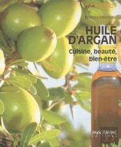 Huile D'Argan ; Cuisine, Beauté, Bien-Être