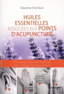 Bertrand.pt - Huiles Essentielles Associées Aux Points D'Acupuncture ; Une Synergie Puissante Et Efficace Pour Soulager Les Maux Courants