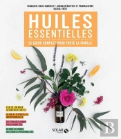 Huiles Essentielles : Le Guide Complet Pour Toute La Famille