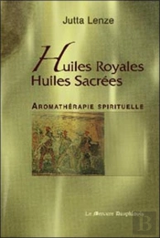 Huiles Royales, Huiles Sacrées ; Aromathérapie Spirituelle