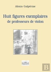 Huit Figures Exemplaires De Professeurs De Violon