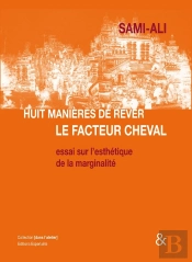 Huit Manières De Rêver Le Facteur Cheval ; Essai Sur L'Esthétique De La Marginalité