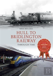 Hull To Bridlington Railway Through Time