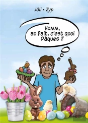 Hum, Au Fait, C'Est Quoi Paques ?