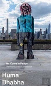 Huma Bhabha - We Come In Peace - The Roof Garden Commission