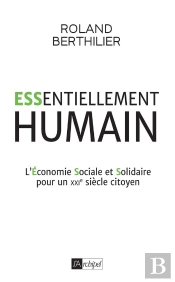Humain ! L'Avenir Passe Par L'Économie Sociale Et Solidaire