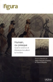 Humain Ou Presque ; Quand Science Et Littérature Brouillent La Frontière