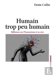 Humain, Trop Peu Humain : Réflexions Sur L'Humanisme Et Sa Crise